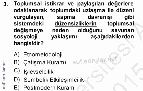 3. soru: Toplumsal istikrar ve paylaşılan değerlere odaklanarak toplumdaki uzlaşma ile düzeni vurgulayan, sapma davranışı gibi…