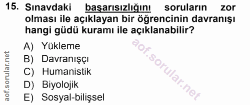 15. soru: Sınavdaki başarısızlığını soruların zor olması ile açıklayan bir öğrencinin davranışı hangi güdü kuramı ile açıklanab…