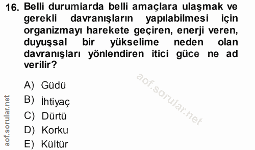 16. soru: Belli durumlarda belli amaçlara ulaşmak ve gerekli davranışların yapılabilmesi için organizmayı harekete geçiren, ene…