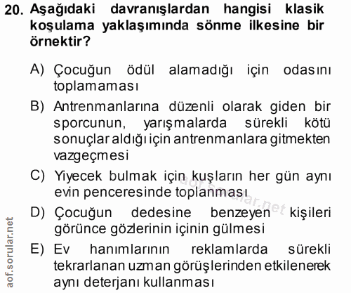 20. soru: Aşağıdaki davranışlardan hangisi klasik koşulama yaklaşımında sönme ilkesine bir örnektir? A) Çocuğun ödül alamadığı…