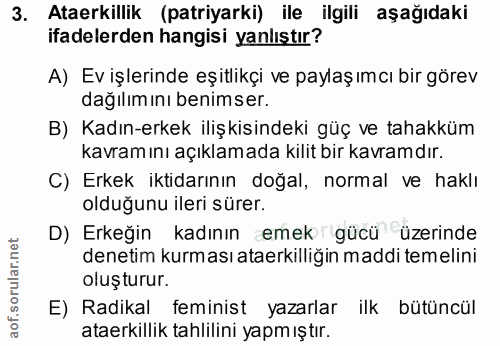 3. soru: Ataerkillik (patiyarki) ile ilgili aşağıdaki ifadelerden hangisi yanlıştır? A) Ev işlerinde eşitlikçi ve paylaşımcı b…