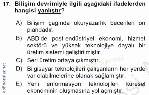 17. soru: Bilişim devrimiyle ilgili aşağıdaki ifadelerden hangisi yanlıştır? A) Bilişim çağında okuryazarlık becerileri ön plan…