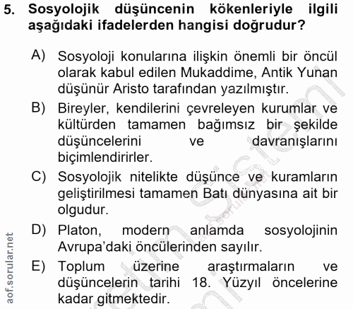 5. soru: Sosyolojik düşüncenin kökenleriyle ilgili aşağıdaki ifadelerden hangisi doğrudur? A) Sosyoloji konularına ilişkin öne…