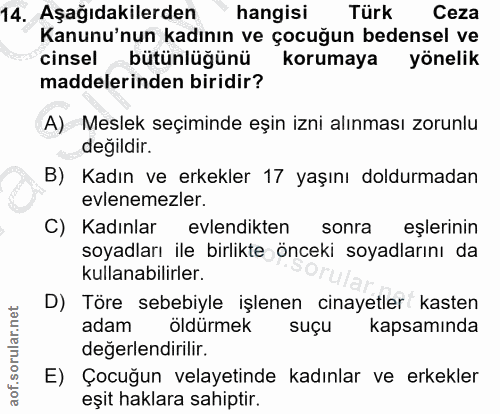 14. soru: Aşağıdakilerden hangisi Türk Ceza Kanunu'nun kadının ve çocuğun bedensel ve cinsel bütünlüğünü korumaya yönelik madde…