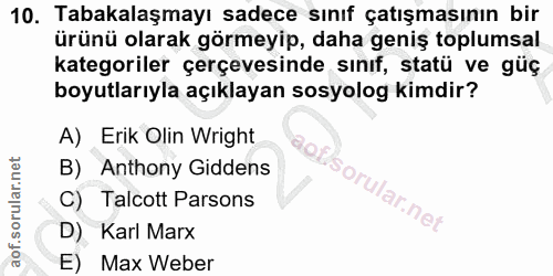 10. soru: Tabakalaşmayı sadece sınıf çatışmasının bir ürünü olarak görmeyip, daha geniş toplumsal kategoriler çerçevesinde sını…