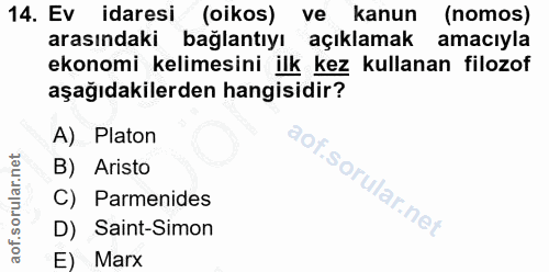 14. soru: Ev idaresi (oikos) ve kanun (nomos) arasındaki bağlantıyı açıklamak amacıyla ekonomi kelimesini ilk kez kullanan filo…