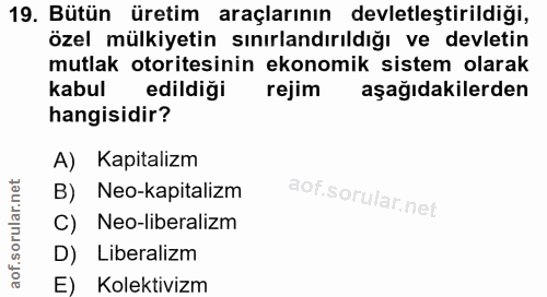 19. soru: Bütün üretim araçlarının devletleştirildiği, özel mülkiyetin sınırlandırıldığı ve devletin mutlak otoritesinin ekonom…