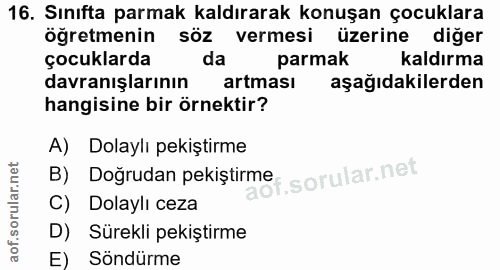 16. soru: Sınıfta parmak kaldırarak konuşan çocuklara öğretmenin söz vermesi üzerine diğer çocuklarda da parmak kaldırma davran…