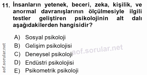 11. soru: İnsanların yetenek, beceri, zeka, kişilik, ve anormal davranışlarının ölçülmesiyle ilgili testler geliştiren psikoloj…