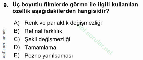 9. soru: Uç boyutlu filmlerde görme ile ilgili kullanılan özellik aşağıdakilerden hangisidir? A) Renk ve parlaklık değişmezliğ…