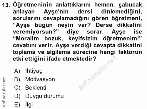 13. soru: Oğretmeninin anlattıklarını hemen, çabucak anlayan Ayşe'nin dersi dinlemediğini, sorularını cevaplamadığını gören öğr…