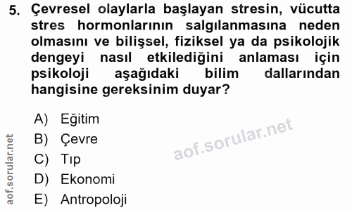 5. soru: Çevresel olaylarla başlayan stresin, vücutta stres hormonlarının salgılanmasına neden olmasını ve bilişsel, fiziksel…
