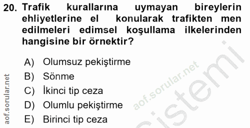 20. soru: Trafik kurallarına uymayan bireylerin ehliyetlerine el konularak trafikten men edilmeleri edimsel koşullama ilkelerin…