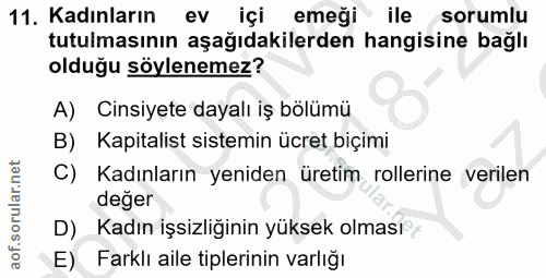 11. soru: Kadınların ev içi emeği % ile sorumlu tutulmasının aşağıdakilerden hangisine bağlı olduğu söylenemez? A) Cinsiyete da…