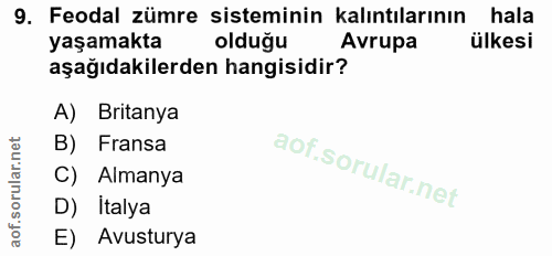 9. soru: Feodal zümre sisteminin kalıntılarının hala yaşamakta olduğu Avrupa ülkesi aşağıdakilerden hangisidir? A) Britanya B)…