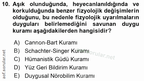 10. soru: Aşık olunduğunda, heyecanlanıldığında ve korkulduğunda benzer fizyolojik değişimlerin olduğunu, bu nedenle fizyolojik…