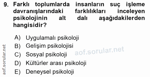 9. soru: Farklı toplumlarda insanların suç işleme davranışlarındaki farklılıkları inceleyen psikolojinin alt dalı aşağıdakiler…