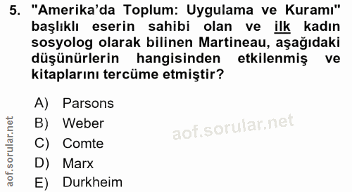 5. soru: "Amerika'da Toplum: Uygulama ve Kuramı" başlıklı eserin sahibi olan ve ilk kadın sosyolog olarak bilinen Martineau, a…