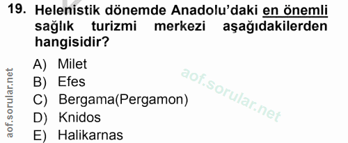 19. soru: Helenistik dönemde Anadolu'daki en önemli sağlık turizmi merkezi aşağıdakilerden hangisidir? A) Milet B) Efes C) Berg…