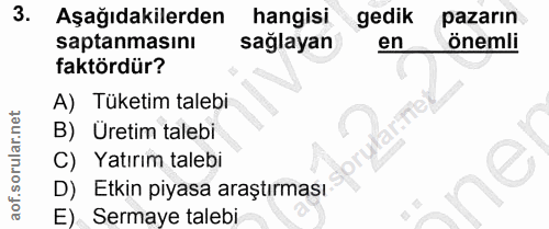 3. soru: Aşağıdakilerden hangisi gedik pazarın saptanmasını sağlayan en önemli faktördür? A) Tüketim talebi B) Üretim talebi C…