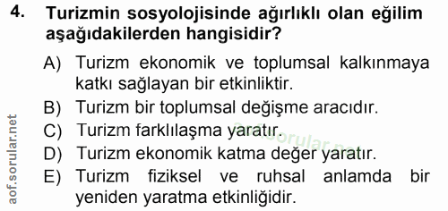 4. soru: Turizmin sosyolojisinde ağırlıklı olan eğilim aşağıdakilerden hangisidir? A) Turizm ekonomik ve toplumsal kalkınmaya…