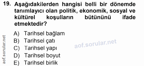 19. soru: Aşağıdakilerden hangisi belli bir dönemde tanımlayıcı olan politik, ekonomik, sosyal ve kültürel koşulların bütününü…