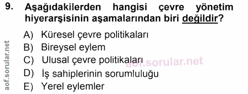 9. soru: Aşağıdakilerden hangisi çevre yönetim hiyerarşisinin aşamalarından biri değildir? A) Küresel çevre politikaları B) Bi…