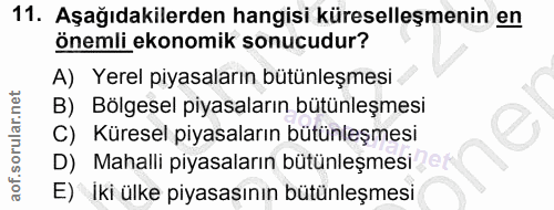 11. soru: Aşağıdakilerden hangisi küreselleşmenin en önemli ekonomik sonucudur? A) Yerel piyasaların bütünleşmesi B) Bölgesel p…