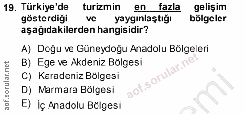 19. soru: Türkiye'de turizmin en fazla gelişim gösterdigi yaygınlaştığı bölgeler aşağıdakilerden hangisidir? A) Doğu ve Güneydo…