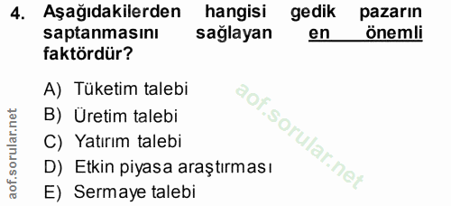 4. soru: Aşağıdakilerden hangisi gedik pazarın saptanmasını sağlayan en önemli faktördür? A) Tüketim talebi B) Üretim talebi C…