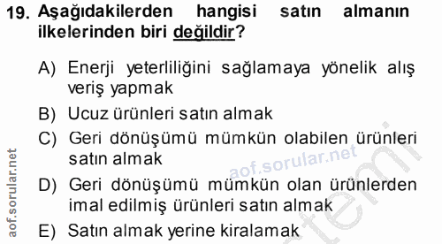 19. soru: Aşağıdakilerden hangisi satın almanın ilkelerinden biri değildir? A) Enerji yeterliliğini sağlamaya yönelik alış veri…