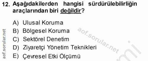 12. soru: Aşağıdakilerden hangisi sürdürülebilirliğin araçlarından biri değildir? A) Ulusal Koruma B) Bölgesel Koruma C) Sektör…
