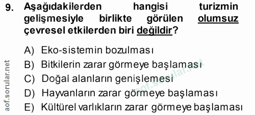 9. soru: Aşağıdakilerden hangisi turizmin gelişmesiyle birlikte görülen olumsuz çevresel etkilerden biri değildir? A) Eko-sist…