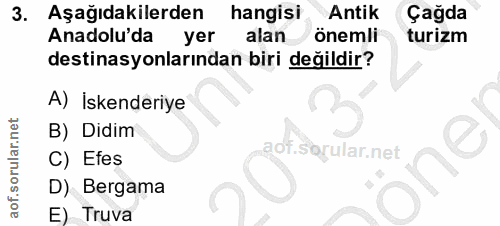 3. soru: Aşağıdakilerden hangisi Antik Çağda Anadolu'da yer alan önemli turizm destinasyonlarından biri değildir? A) İskenderi…