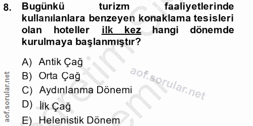 8. soru: Bugünkü turizm faaliyetlerinde kullanılanlara benzeyen konaklama tesisleri olan hoteller ilkkez hangi dönemde kurulma…
