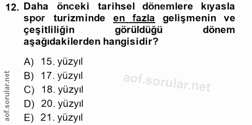 12. soru: Daha önceki tarihsel dönemlere kıyasla spor turizminde en fazla gelişmenin ve çeşitliliğin görüldüğü dönem aşağıdakil…