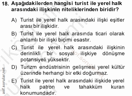 18. soru: Aşağıdakilerden hangisi turist ile yerel halk arasındaki ilişkinin niteliklerinden biridir? A) Turist ile yerel halk…