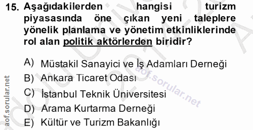 15. soru: Aşağıdakilerden hangisi turizm piyasasında öne çıkan yeni taleplere yönelik planlama ve yönetim etkinliklerinde rol a…