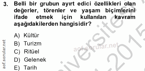 3. soru: Belli bir grubun ayırt edici özellikleri olan değerler, törenler ve yaşam biçimlerini ifade etmek için kullanılan kav…