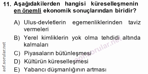11. soru: Aşağıdakilerden hangisi küreselleşmenin en önemli ekonomik sonuçlarından biridir? A) Ulus-devletlerin egemenliklerind…