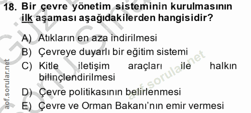 18. soru: Bir çevre yönetim sisteminin kurulmasının ilk aşaması aşağıdakilerden hangisidir? A) Atıkların en aza indirilmesi B)…