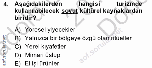 4. soru: Aşağıdakilerden hangisi turizmde kullanılabilecek soyut kültürel kaynaklardan biridir? A) Yöresel yiyecekler B) Yalnı…