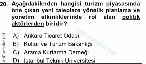20. soru: Aşağıdakilerden hangisi turizm piyasasında öne çıkan yeni taleplere yönelik planlama ve yönetim etkinliklerinde rol a…