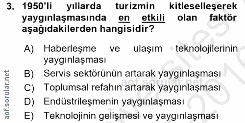 3. soru: 1950'li yıllarda turizmin kitleselleşerek yaygınlaşmasında en etkili olan faktör aşağıdakilerden hangisidir? A) Haber…