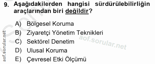 9. soru: Aşağıdakilerden hangisi sürdürülebilirliğin araçlarından biri değildir? A) Bölgesel Koruma B) Ziyaretçi Yönetim Tekni…
