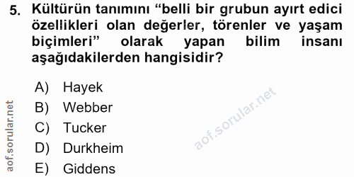 5. soru: Kültürün tanımını "belli bir grubun ayırt edici özellikleri olan değerler, törenler ve yaşam biçimleri" olarak yapan…