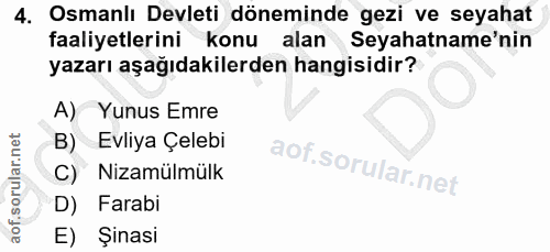 4. soru: Osmanlı Devleti döneminde gezi ve seyahat faaliyetlerini konu alan Seyahatname'nin yazarı aşağıdakilerden hangisidir?…