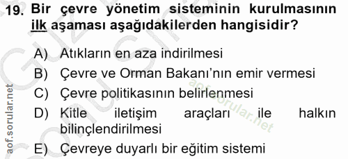 19. soru: Bir çevre yönetim sisteminin kurulmasının ilk aşaması aşağıdakilerden hangisidir? A) Atıkların en aza indirilmesi B)…