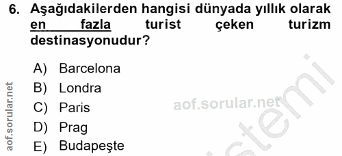 6. soru: Aşağıdakilerden hangisi dünyada yıllık olarak en fazla turist çeken turizm destinasyonudur? A) Barcelona B) Londra C)…