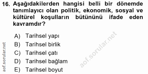 16. soru: Aşağıdakilerden hangisi belli bir dönemde tanımlayıcı olan politik, ekonomik, sosyal ve kültürel koşulların bütününü…